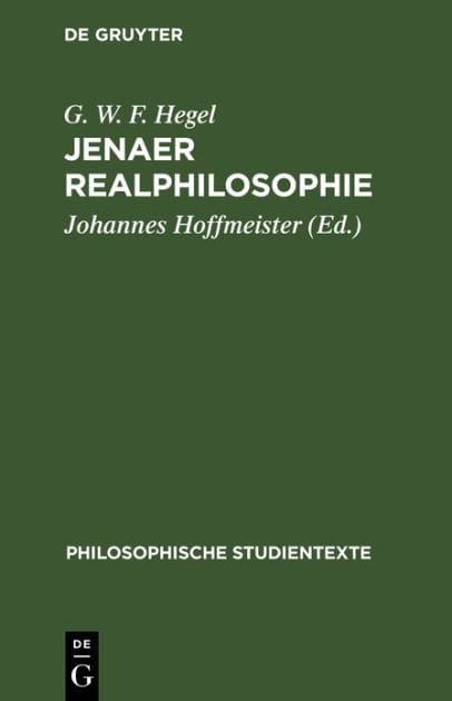 Jenaer Realphilosophie: Vorlesungsmanuskripte zur Philosophie der Natur und des Geistes von 1805- 1806