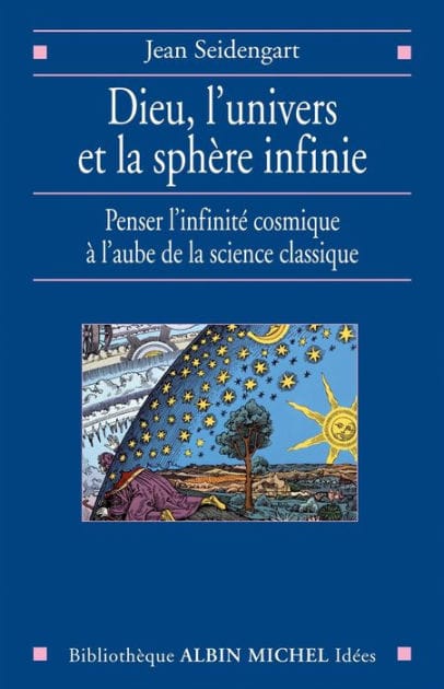 Dieu l'univers et la sphère infinie: Penser l'infinité cosmique à l'aube de la science classique