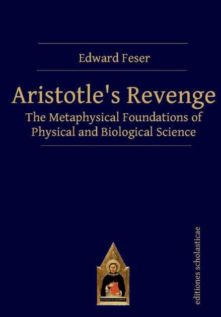 Aristotle's Revenge: The Metaphysical Foundations of Physical and Biological Science