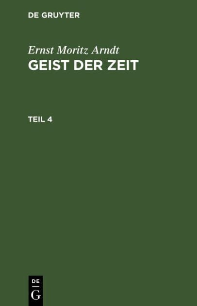 Ernst Moritz Arndt: Geist der Zeit. Teil 4