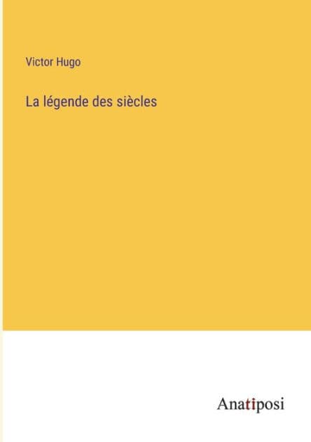 La légende des siècles by Victor Hugo
