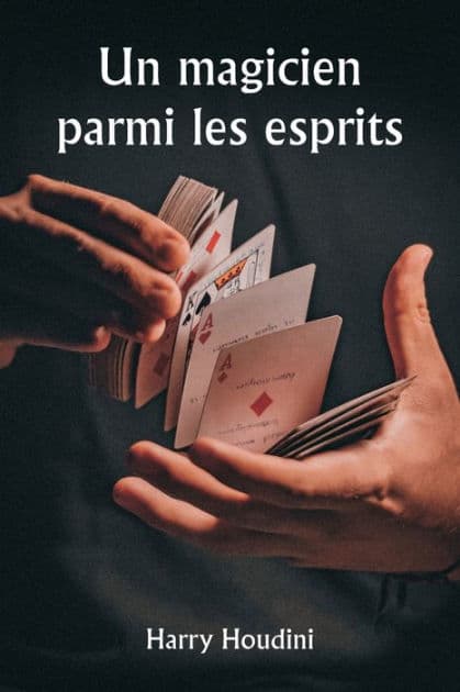 Un magicien parmi les esprits by Harry Houdini