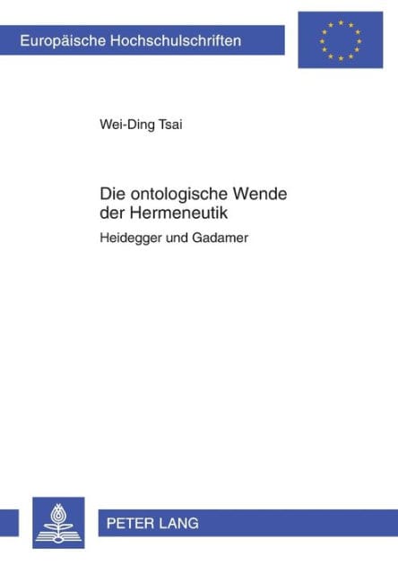 Die ontologische Wende der Hermeneutik: Heidegger und Gadamer