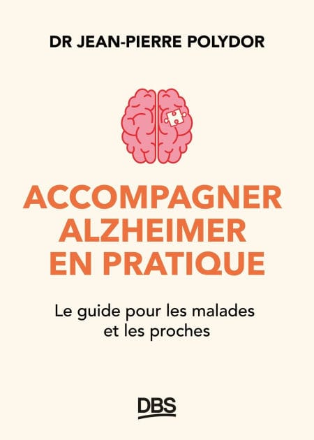 Accompagner Alzheimer en pratique: Le guide pour les malades et les proches