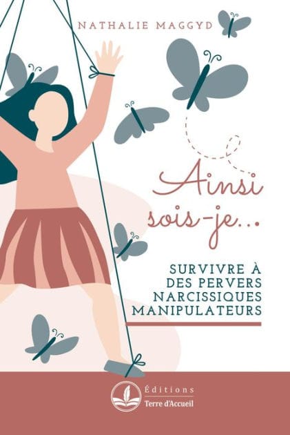 Ainsi sois-je: Survivre à des pervers narcissiques manipulateurs