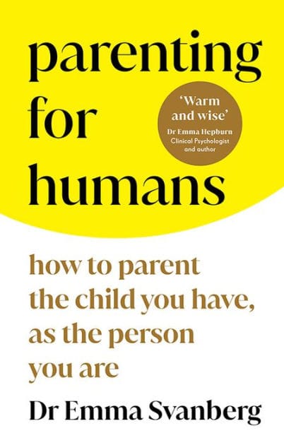 Parenting for Humans: How to Parent the Child You Have, As the Person You Are