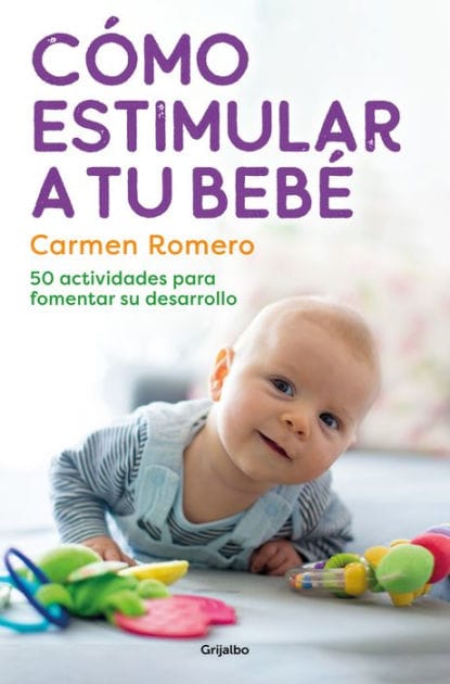 Cómo estimular a tu bebé: 50 actividades para fomentar su desarrollo