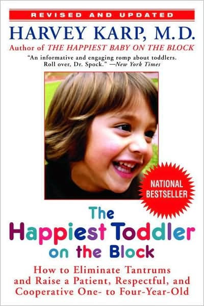 The Happiest Toddler on the Block: How to Eliminate Tantrums and Raise a Patient, Respectful and Cooperative One- to Four-Year-Old