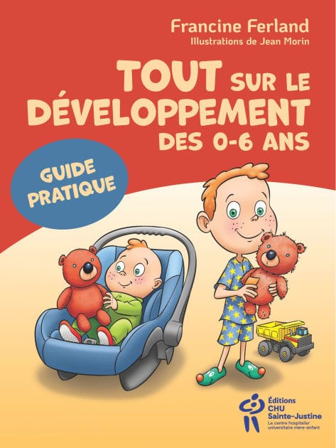 Tout sur le développement des 0-6 ans: Guide pratique