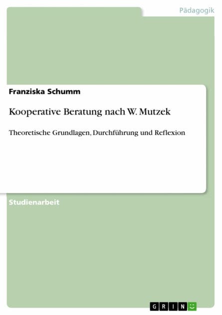 Kooperative Beratung nach W. Mutzek: Theoretische Grundlagen, Durchführung und Reflexion