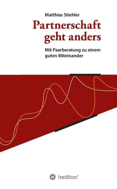 Partnerschaft geht anders: Mit Paarberatung zu einem guten Miteinander