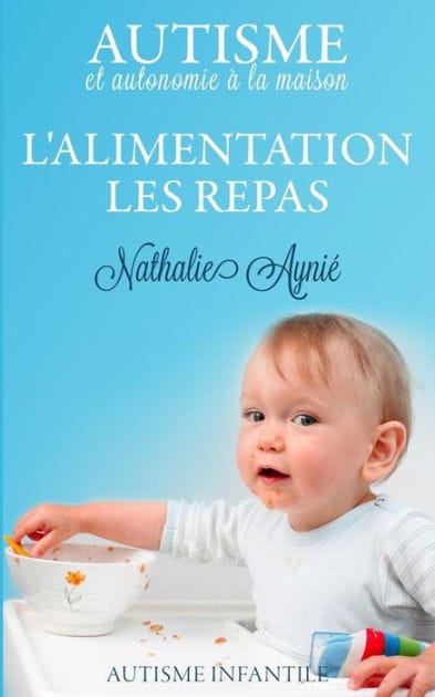 L'alimentation, les repas: Autisme et autonomie � la maison
