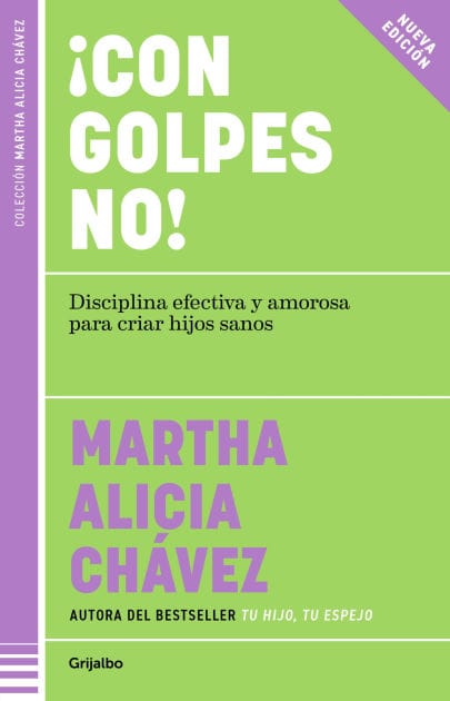 ¡Con golpes NO!: Disciplina efectiva y amorosa para criar hijos sanos (de preescolar a la adolesc