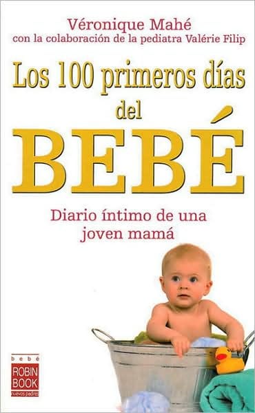 Los 100 primeros d�as del beb�: Diario �ntimo de una joven mam�