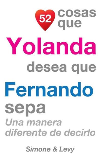 52 Cosas Que Yolanda Desea Que Fernando Sepa: Una Manera Diferente de Decirlo