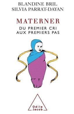 Maternity: From the First Steps to the First Cries / Materner: Du premier cri aux premiers pas
