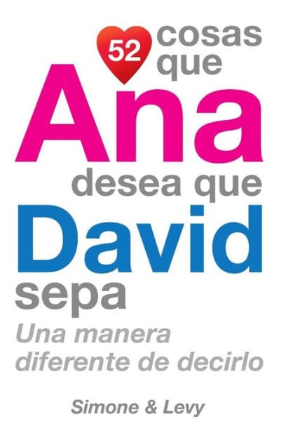 52 Cosas Que Ana Desea Que David Sepa: Una Manera Diferente de Decirlo