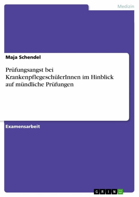 Prüfungsangst bei KrankenpflegeschülerInnen im Hinblick auf mündliche Prüfungen