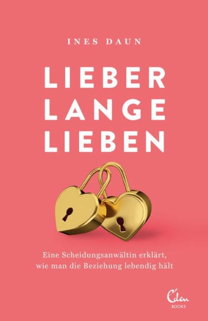 Lieber lange lieben: Eine Scheidungsanwältin erklärt, wie man die Beziehung lange lebendig hält