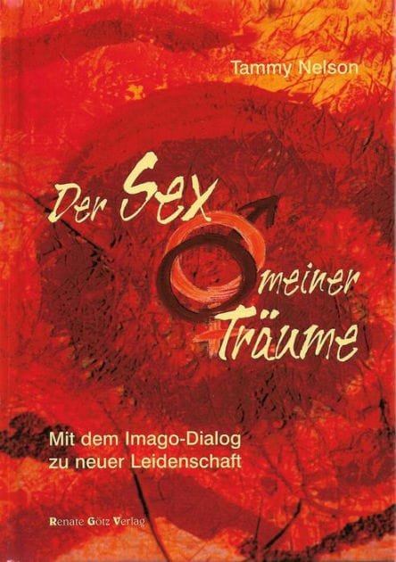 Der Sex meiner Träume: Mit dem Imago-Dialog zu neuer Leidenschaft