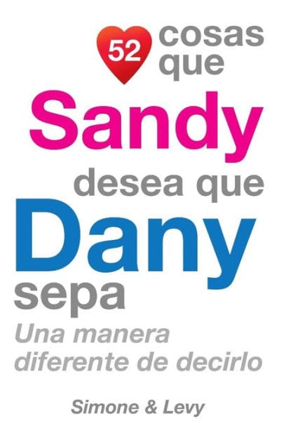 52 Cosas Que Sandy Desea Que Dany Sepa: Una Manera Diferente de Decirlo