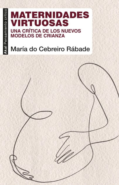 Maternidades virtuosas: Una crítica de los nuevos modelos de crianza