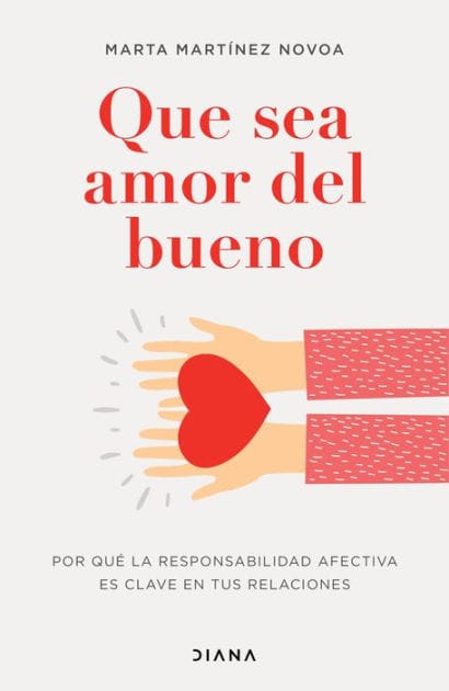 Que sea amor del bueno (Edición mexicana): Por qué la responsabilidad afectiva es clave en tus relaciones