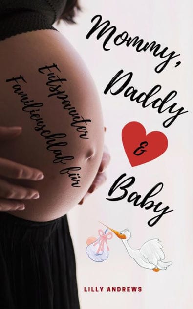 Entspannter Familienschlaf für Mommy, Daddy & Baby: Sanfter Babyschlaf ist (k)ein Kinderspiel (Babyschlaf-Ratgeber: Tipps zum Einschlafen & Durchschlafen im 1. Lebensjahr)