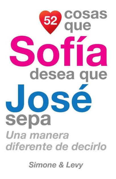 52 Cosas Que Sof�a Desea Que Jos� Sepa: Una Manera Diferente de Decirlo