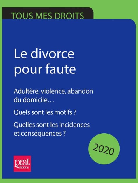 Le divorce pour faute 2020: Adultère, violence, abandon du domicile... Quels sont les motifs ? Quelles sont les incidences et...