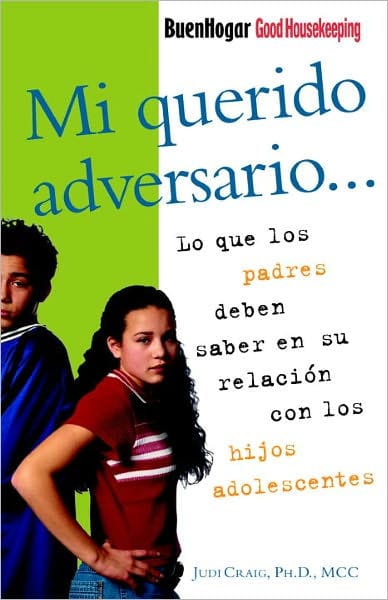 Mi querido adversario: Lo que los padres deben saber en su relacion con los hijos adolescentes