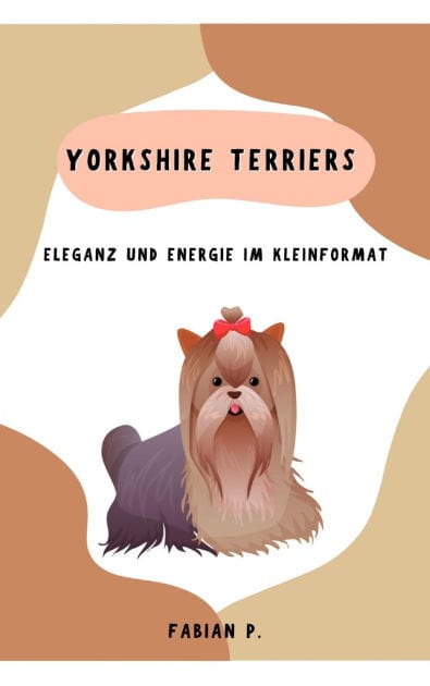 Yorkshire Terriers: Eleganz und Energie im Kleinformat