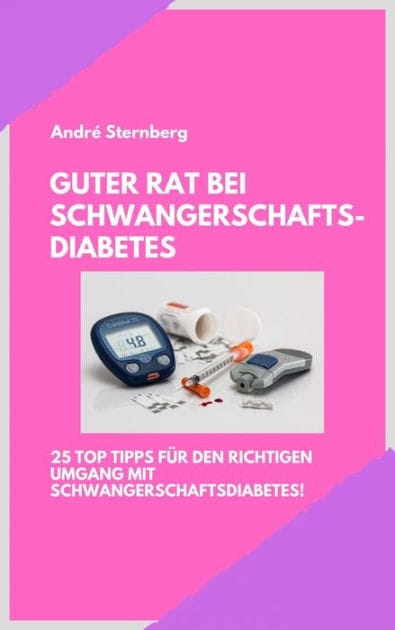 Guter Rat bei Schwangerschaftsdiabetes: 25 Top Tipps für den richtigen Umgang mit Schwangerschaftsdiabetes
