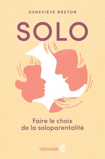 Solo: Faire le choix de la soloparentalité