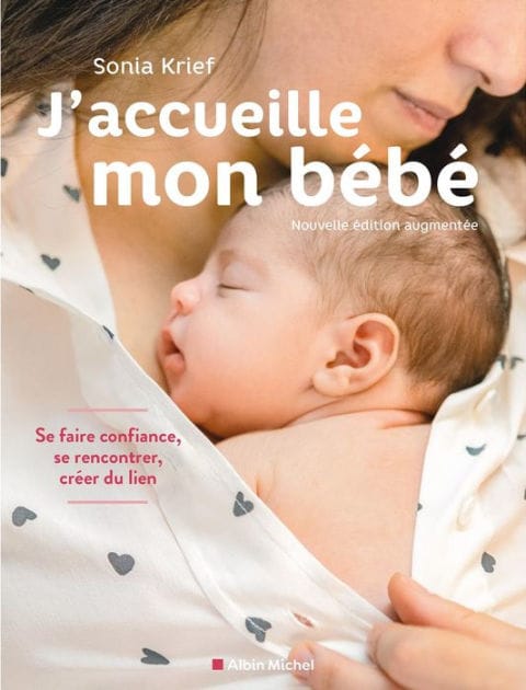 J'accueille mon bébé (édition 2021): Se faire confiance se rencontrer créer du lienn