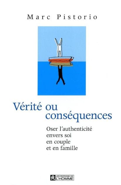 Vérité ou conséquences: Oser l'authenticité envers soi, en couple et en famille
