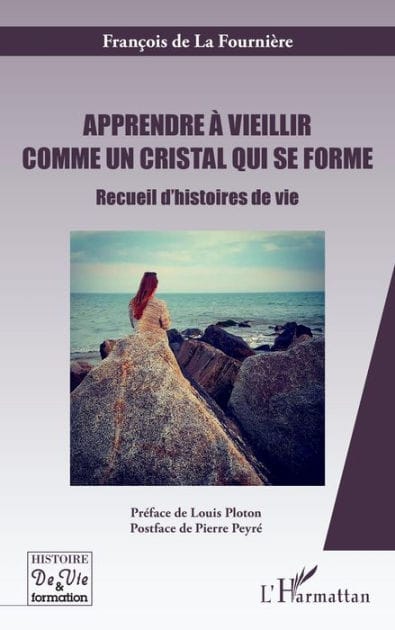 Apprendre à vieillir comme un cristal qui se forme: Recueil d'histoires de vie