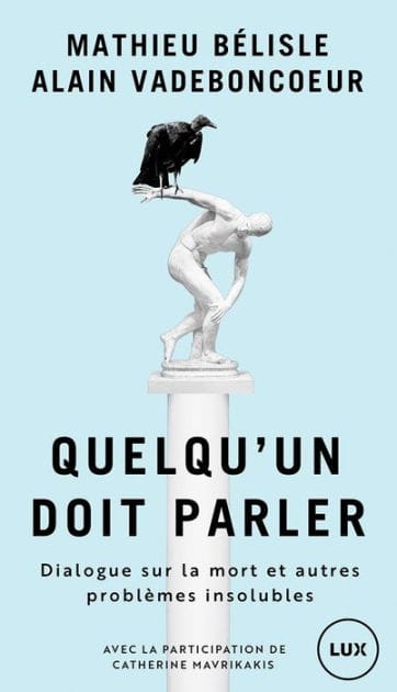Quelqu'un doit parler: Dialogue sur la mort et autre problèmes insolubles