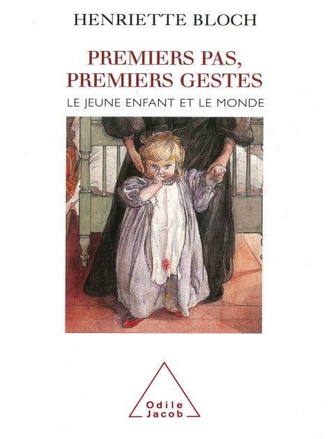 Premier pas, premiers gestes: Le jeune enfant et le monde