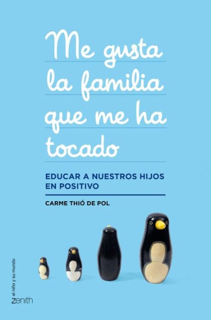 Me gusta la familia que me ha tocado: Educar a nuestros hijos en positivo