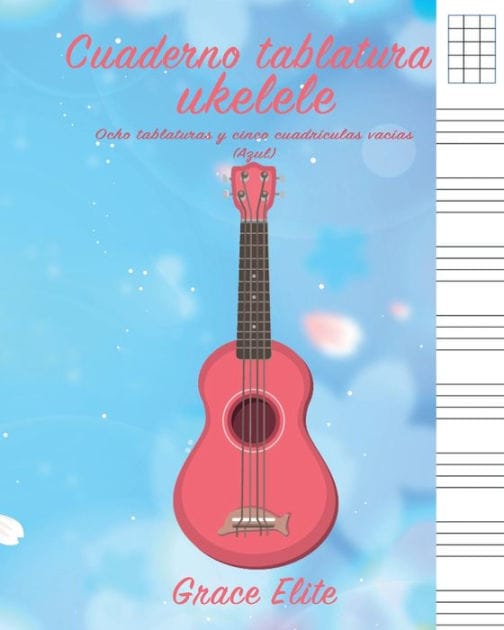 Cuaderno tablatura ukelele: Ocho tablaturas y cinco cuadr�culas vac�as (Azul)