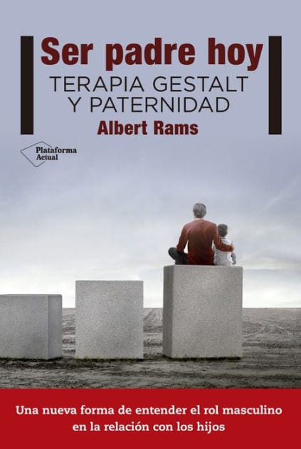 Ser padre hoy: Terapia Gestalt y paternidad