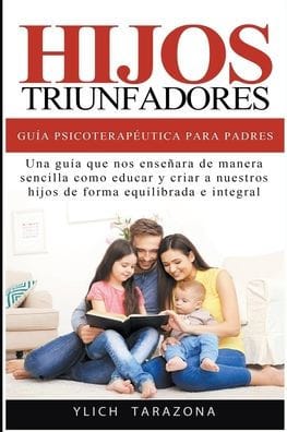 Hijos Triunfadores - Gu�a Psicoterap�utica para Padres