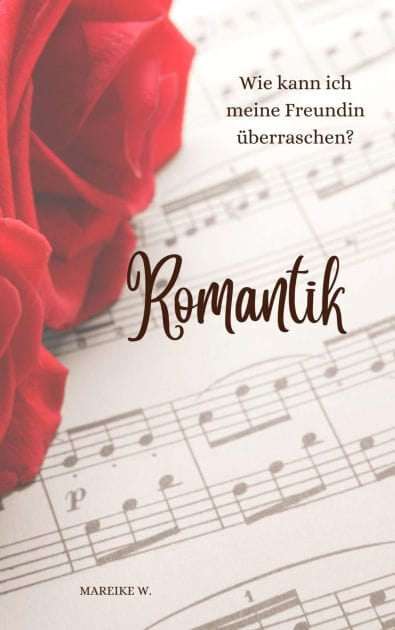 Romantik: Wie kann ich meine Freundin überraschen?