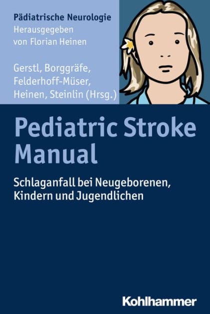 Pediatric Stroke Manual: Schlaganfall bei Neugeborenen, Kindern und Jugendlichen