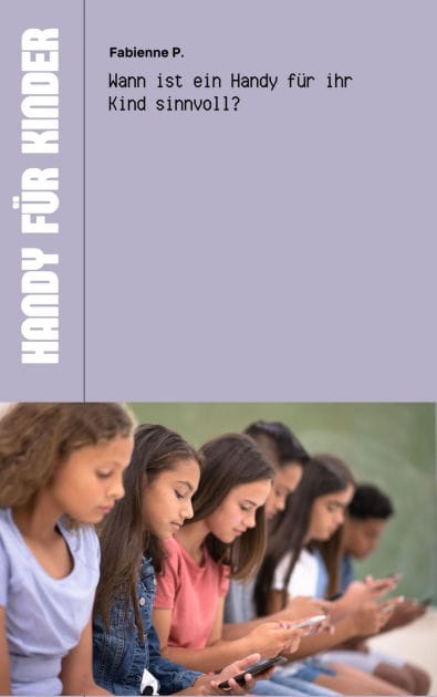 Handy für Kinder: Wann ist ein Handy für ihr Kind sinnvoll ?