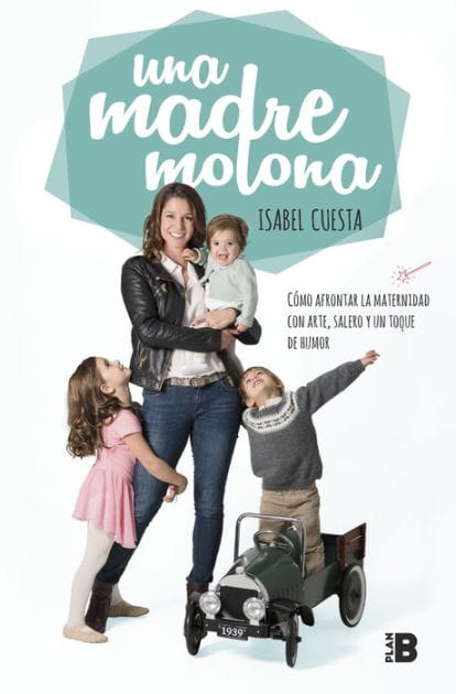 Una madre molona: Cómo afrontar la maternidad con arte, salero y un toque de humor