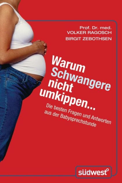 Warum Schwangere nicht umkippen...: Die besten Fragen und Antworten aus der Babysprechstunde