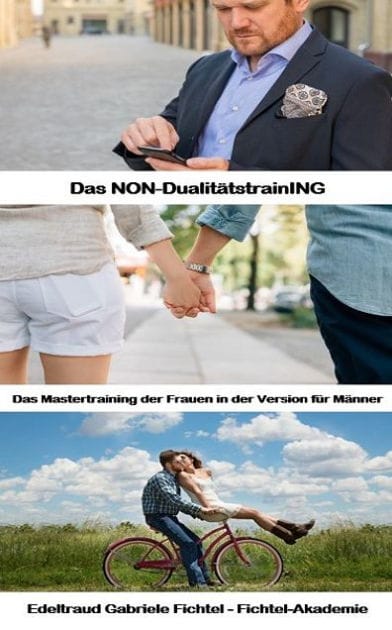 Das Mastertraining der Frauen in der Version für Männer: Das NON-DualitätstrainING (Buch 11)
