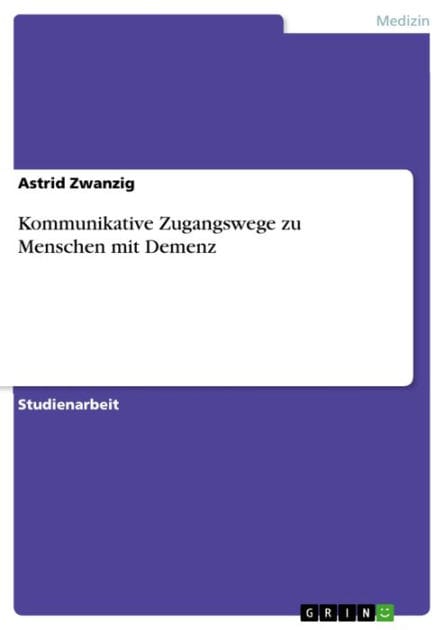 Kommunikative Zugangswege zu Menschen mit Demenz